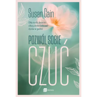 Pozw�l sobie czu�. Dla tych, kt�rzy chc� do�wiadcza� �ycia w pe�ni