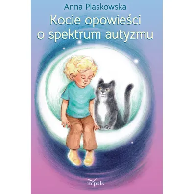 Kocie opowie�ci o spektrum autyzmu - Anna Plaskowska