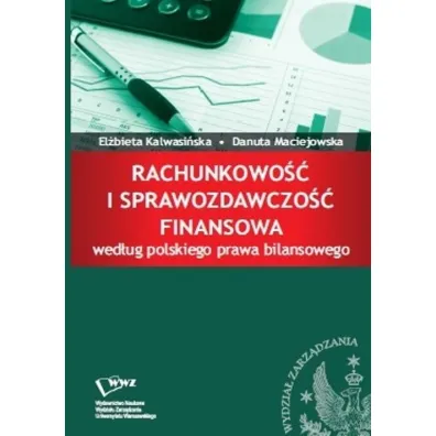 Rachunkowo�� i sprawozdawczo�� finansowa.. - El�bieta Kalwasi�ska, Danuta  Maciejowska