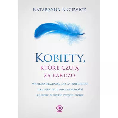 Kobiety, ktre czuj za bardzo - Katarzyna Kucewicz