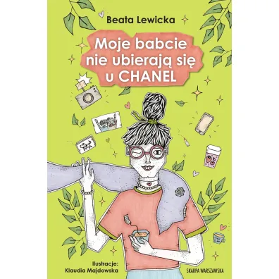 Moje babcie nie ubieraj si u CHANEL - Beata Lewicka