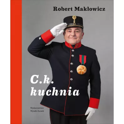 C. k. kuchnia - Robert Makowicz
