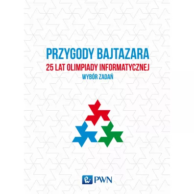 Przygody bajtazara. 25 lat Olimpiady informatycznej. Wyb�r zada� - Krzysztof Diks, Jakub  ��cki, Jakub  Radoszewski, Tomasz  Idziaszek