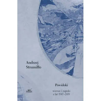 Powidoki. Wiersze i zapiski z lat 1947-2019 - Andrzej Strumi��o