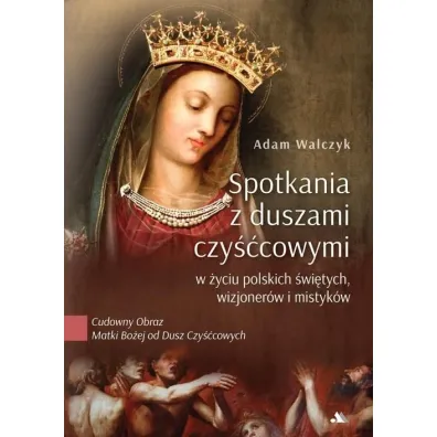 Spotkania z duszami czy��cowymi - Adam Walczyk