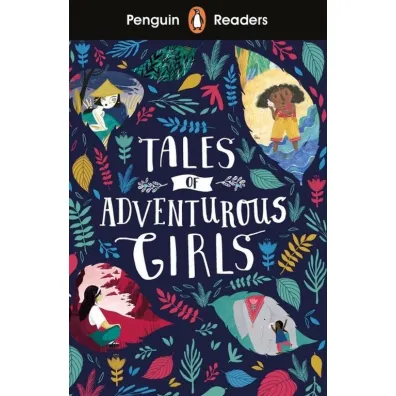 Penguin Readers Level 1. Tales of Adventurous Girls