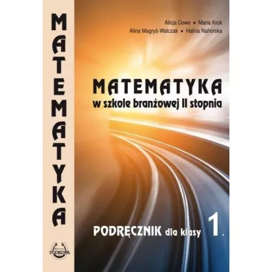 Matematyka w szkole bran�owej 2 stopnia. Podr�cznik dla klas 1 - Alicja Cewe, Alina Magry�-Walczak, Halina Nahorska, Maria Kruk