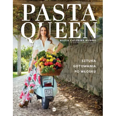 Pasta Queen. Sztuka gotowania po w�osku - Nadia  Caterina Munno
