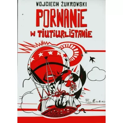 Porwanie w tiutiurlistanie - Wojciech �ukrowski