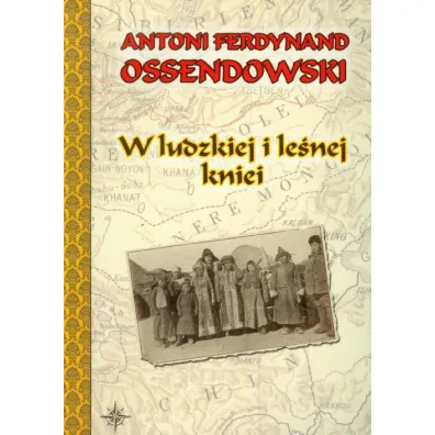 W ludzkiej i le�nej kniei - Antoni Ferdynand Ossendowski