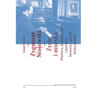 Zygmunt Stojowski. �ycie i muzyka - Joseph A Herter