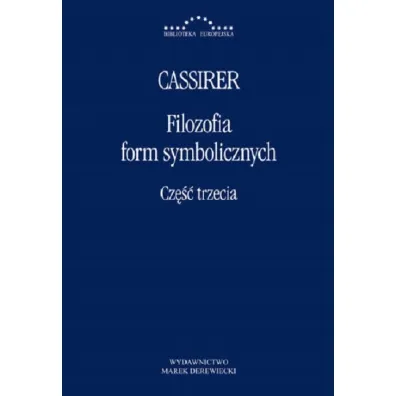 Filozofia form symbolicznych. Cz�� 3 - Ernst Cassirer