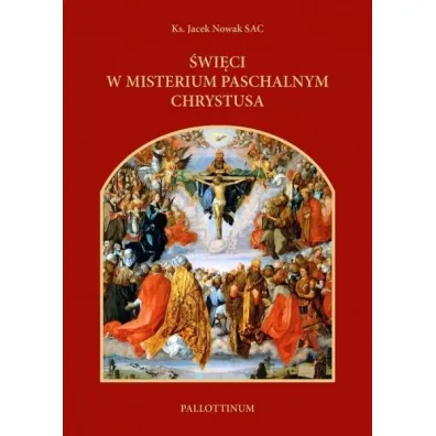 �wi�ci w misterium paschalnym Chrystusa - Jacek Nowak