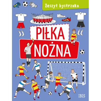 Pi�ka no�na. Zeszyt bystrzaka