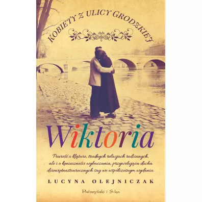 Wiktoria. Kobiety z ulicy Grodzkiej. Tom 2 - Lucyna Olejniczak