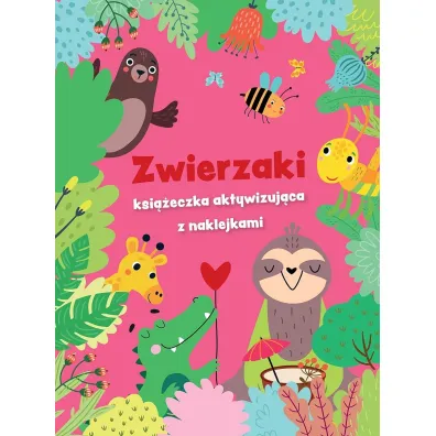 Zwierzaki - ksi��eczka aktywizuj�ca z naklejkami. R�owa