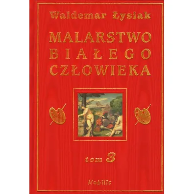 Malarstwo Bia�ego Cz�owieka. Tom 3 - Waldemar �ysiak