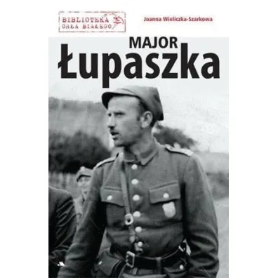 Major �upaszka - Joanna Wieliczka-Szarkowa
