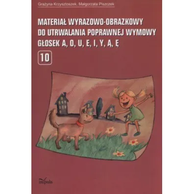 Materia� wyrazowo-obrazkowy do utrwalania poprawnej wymowy g�osek A,O,U,E,I,Y,�,� - Gra�yna Krzysztoszek, Ma�gorzata Piszczek