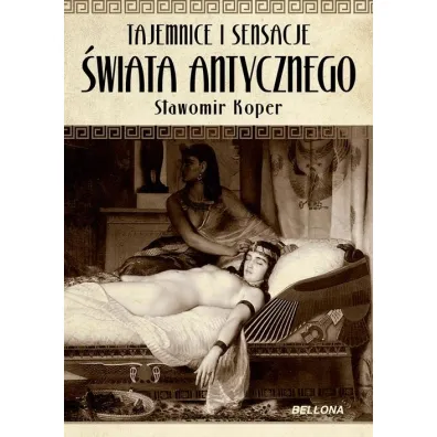 Tajemnice i sensacje �wiata antycznego - S�awomir Koper