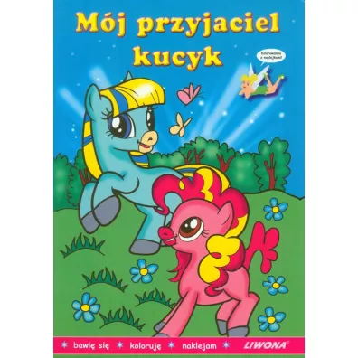 Malowanka z naklejkami - Mj przyjaciel kucyk - Ewa Szydowska