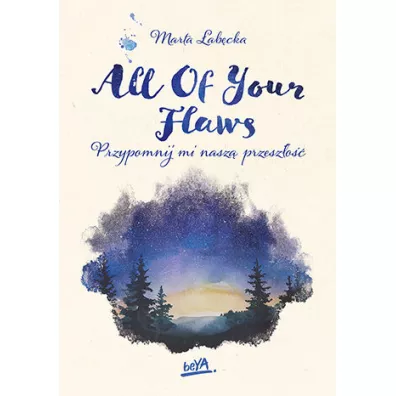 All Of Your Flaws. Przypomnij mi nasz przeszo. Flaw(less). Tom 2 - Marta abcka