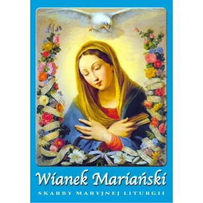 Wianek Maria�ski z Maryj� przez rok liturgiczny!