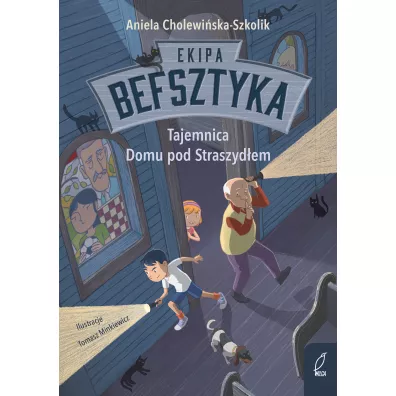 Tajemnica Domu pod Straszyd�em. Ekipa Befsztyka. Tom 1 - Aniela Cholewi�ska-Szkolik