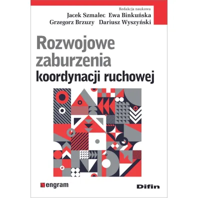 Rozwojowe zaburzenia koordynacji ruchowej - Dariusz  Wyszy�ski, Jacek  Szmalec, Grzegorz Brzuzy, Ewa  Binku�ska