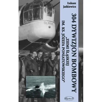 304 Dywizjon Bombowy Ziemi �l�skiej BR - �ukasz Ja�kiewicz