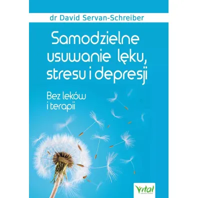 Samodzielne usuwanie l�ku stresu i depresji Wyd 3 - David Servan-Schreiber