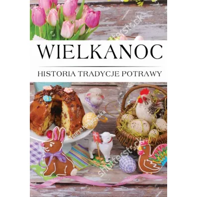 Wielkanoc. Histora, Tradycje, Potrawy