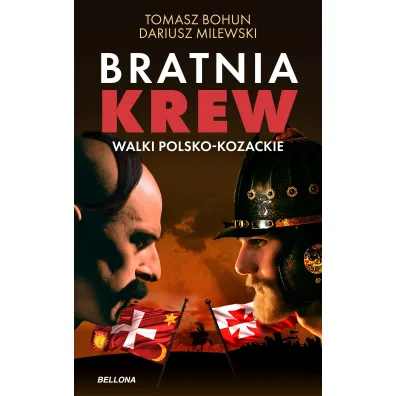 Bratnia krew. Walki polsko-kozackie - Dariusz Milewski, Tomasz Bohun
