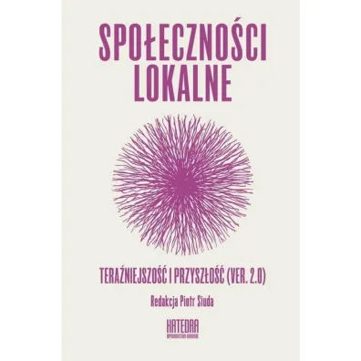 Spo�eczno�ci lokalne Tera�niejszo�� i przysz�o�� (ver.2.0) - Piotr Siuda