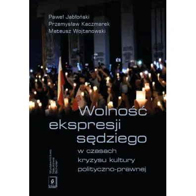Wolno�� ekspresji s�dziego w czasach kryzysu kultury polityczno-prawnej - Przemys�aw Kaczmarek, Micha� Jab�o�ski, Mateusz Wojtanowski