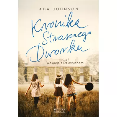 Kronika Strasznego Dworku czyli Wakacje z Dziewuchami - Adriana  Johnson