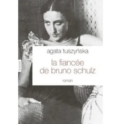 La fiancee de Bruno Schulz - Agata Tuszy�ska