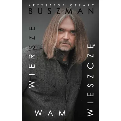 Wiersze wam wieszcz� - Krzysztof Cezary Buszman