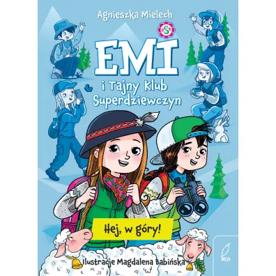 Hej, w g�ry! Emi i Tajny Klub Superdziewczyn. Tom 13 - Agnieszka Mielech