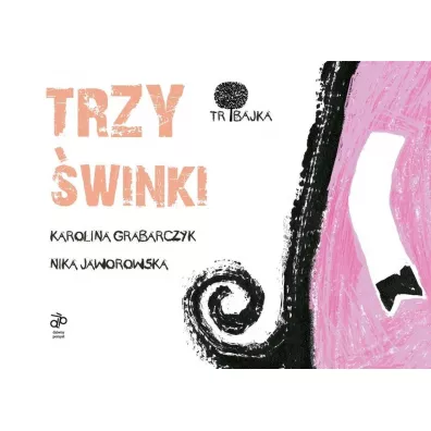 Tribajka. Trzy winki - Karolina  Grabarczyk, Nika Jaworowska