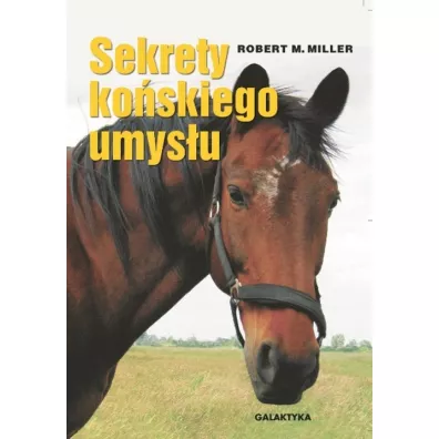 Sekrety ko�skiego umys�u - Robert M. Miller