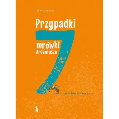 Przypadki mr�wki Arseniusza. 7 grzech�w g��wnych - Jerzy Szyran