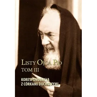 Listy Ojca Pio T.3 Korespondencja z c�rkami..