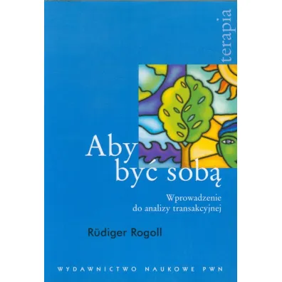 Aby by� sob�. Wprowadzenie do analizy transakcyjnej - Rogoll Rudiger
