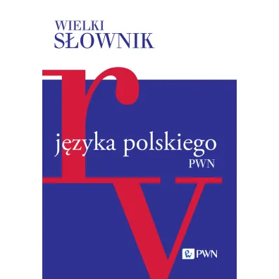 Wielki s�ownik j�zyka polskiego. Tom 4. R-V