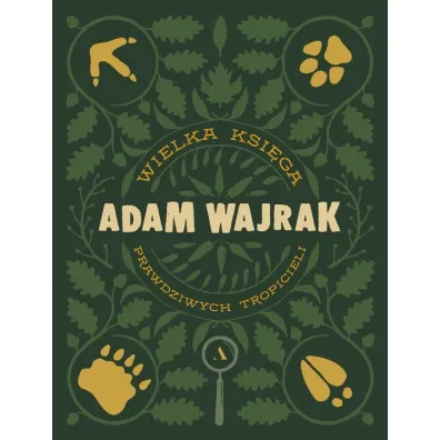 Wielka Ksi�ga prawdziwych Tropicieli - Adam Wajrak