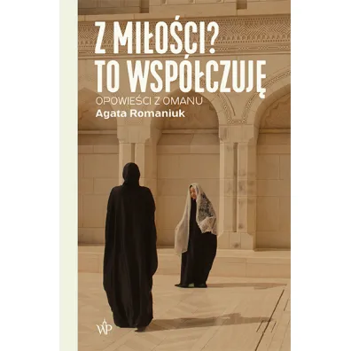 Z mi�o�ci? To wsp�czuj� - Agata Romaniuk