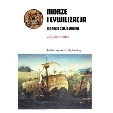 Morze i cywilizacja Morskie dzieje �wiata - Lincoln Paine