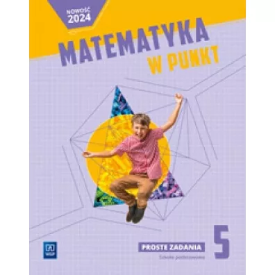Matematyka w punkt. Matematyka. Proste zadania. Szko�a podstawowa. Klasa 5