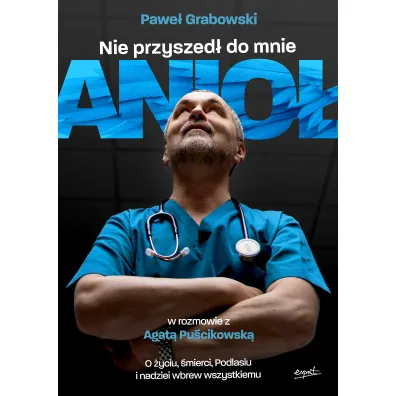 Nie przyszed� do mnie anio� - Agata Pu�cikowska, Pawe�  Grabowski